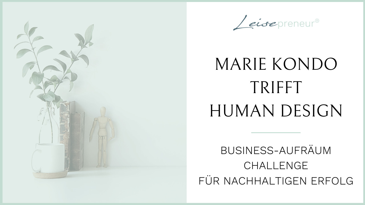 In diesem Blogartikel erfährst Du die Verbindung von Marie Kondo und Human Design